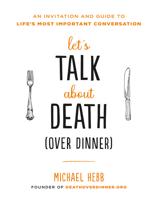 Title details for Let's Talk about Death (over Dinner) by Michael Hebb - Available